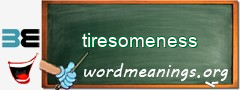 WordMeaning blackboard for tiresomeness